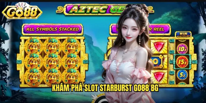 Khám phá slot Starburst go88 bg