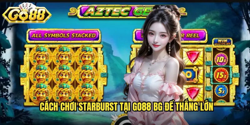 Cách chơi Starburst tại go88 bg để thắng lớn