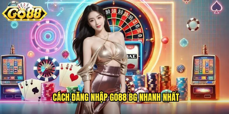 Cách đăng nhập go88 bg nhanh nhất