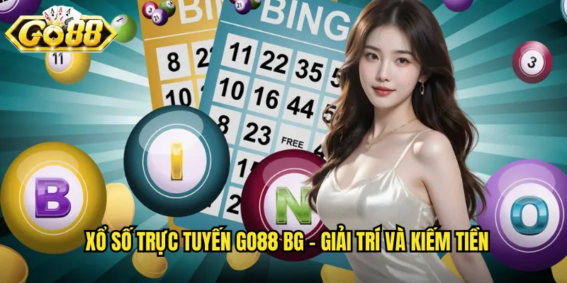 Xổ số trực tuyến go88 bg - Giải trí và kiếm tiền