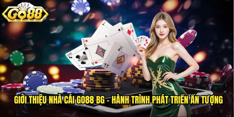 Giới thiệu nhà cái go88 bg - Hành trình phát triển ấn tượng