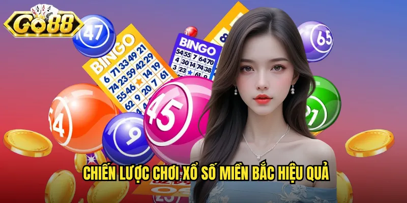 Chiến lược chơi xổ số miền Bắc hiệu quả