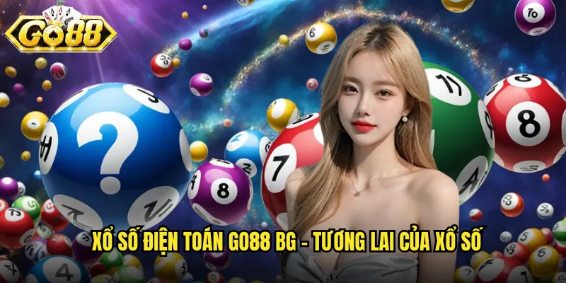 Xổ số điện toán go88 bg - Tương lai của xổ số
