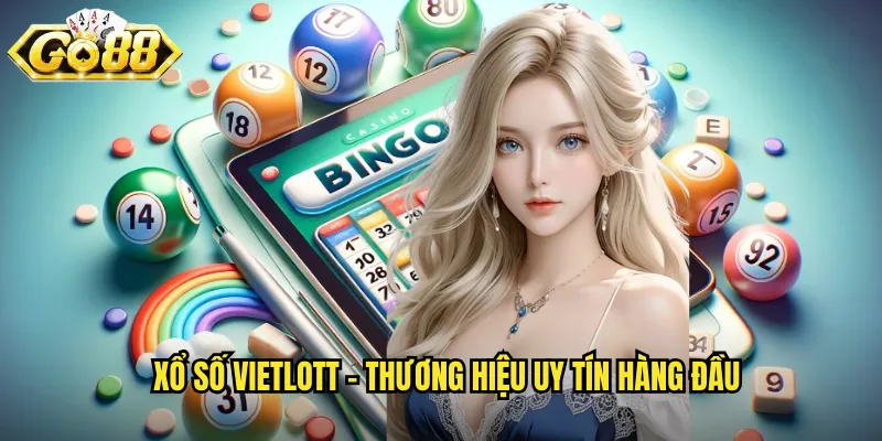 Xổ số Vietlott - Thương hiệu uy tín hàng đầu