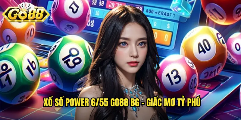 Xổ số Power 6/55 go88 bg - Giấc mơ tỷ phú