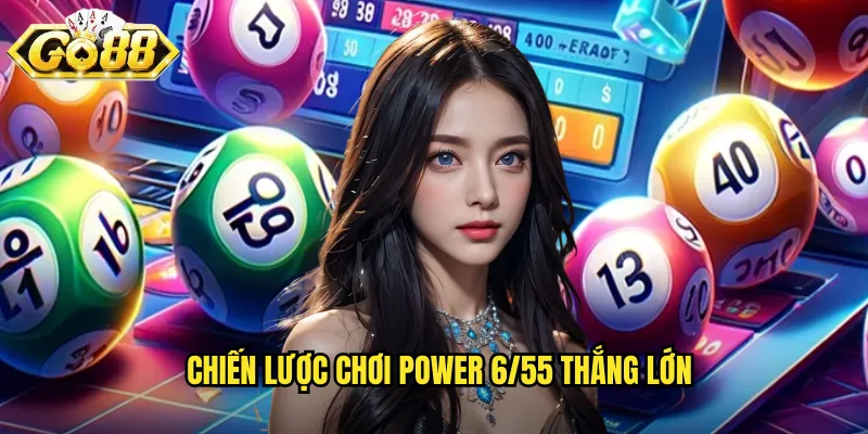 Chiến lược chơi Power 6/55 thắng lớn