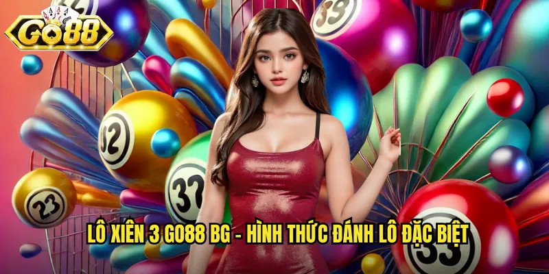 Lô xiên 3 go88 bg - Hình thức đánh lô đặc biệt
