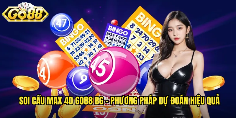 Soi cầu max 4D go88 bg - Phương pháp dự đoán hiệu quả